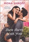 Then There Was You - Mona Shroff - 9781488077746