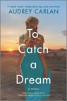 To Catch a Dream - Audrey Carlan - 9781488077838