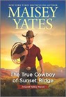 The True Cowboy of Sunset Ridge - Maisey Yates - 9781488077951