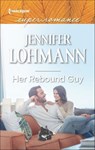 Her Rebound Guy - Jennifer Lohmann - 9781488085741