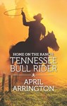 Home on the Ranch: Tennessee Bull Rider - April Arrington - 9781488085994