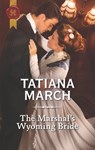 The Marshal's Wyoming Bride - Tatiana March - 9781488087080