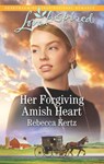 Her Forgiving Amish Heart - Rebecca Kertz - 9781488090547