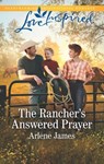 The Rancher's Answered Prayer - Arlene James - 9781488090790