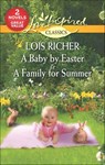 A Baby by Easter & A Family for Summer - Lois Richer - 9781488091223