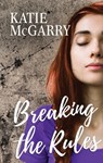 Breaking the Rules - Katie McGarry - 9781488091698