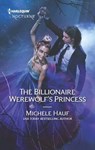 The Billionaire Werewolf's Princess - Michele Hauf - 9781488094170