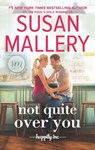 Not Quite Over You - Susan Mallery - 9781488096853