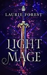Light Mage - Laurie Forest - 9781488099380