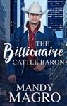 The Billionaire Cattle Baron - Mandy Magro - 9781489250995