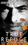 True Refuge (The Refuge Trilogy, #1) - Annabelle McInnes - 9781489251015