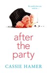 After the Party - Cassie Hamer - 9781489257901