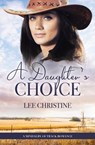 A Daughter's Choice (A Mindalby Outback Romance, #4) - Lee Christine - 9781489263636