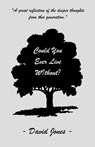 Could You Ever Live Without? - JONES,  David - 9781489524348