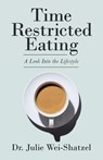 Time Restricted Eating - Dr Julie Wei-Shatzel - 9781489736628