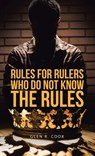 Rules for Rulers Who Do Not Know the Rules - Glen R. Cook - 9781489747655