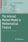 The Interval Market Model in Mathematical Finance - Pierre Bernhard ; Jacob C. Engwerda ; Berend Roorda ; J. M. Schumacher - 9781489985804