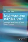 Social Neuroscience and Public Health - Peter A. Hall - 9781489991317