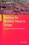 Tracking the Neolithic House in Europe - Daniela Hofmann ; Jessica Smyth - 9781489995575