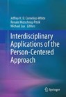 Interdisciplinary Applications of the Person-Centered Approach - CORNELIUS-WHITE,  Jeffrey H. D. ; Lux, Michael ; Motschnig-Pitrik, Renate - 9781489998002