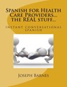 Spanish for Health Care...the REAL stuff...: instant conversational spanish - Esmeralda Coronado Barnes - 9781490311951