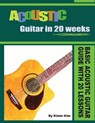 Acoustic Guitar in 20 Weeks: Basic Acoustic Guitar Guide with 20 Lessons - Kimie Kim - 9781490352862