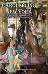 Carouseling New York: A Historical Glimpse of New York State's Carousels - Linda Bartash-Dawley - 9781490375212