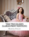 The Two Elsie's - FINLEY,  Martha - 9781490436043