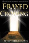 Frayed Crossing - CHOATE,  Heather - 9781490492483