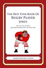 The Best Ever Book of Rugby Player Jokes: Lots and Lots of Jokes Specially Repurposed for You-Know-Who - YOUNG,  Mark Geoffrey - 9781490585413