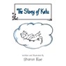 The Story of Katu - Sharon Bise - 9781490707242