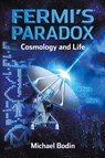 FERMI'S PARADOX Cosmology and Life - Michael Bodin - 9781490749181