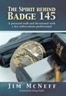 The Spirit Behind Badge 145 - Jim McNeff - 9781490818474
