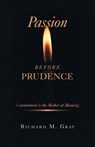 Passion before Prudence - GRAY,  Richard M - 9781490843582