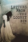 Letters From The Looney Bin - Thatcher C. Nalley - 9781490988122