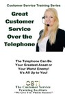 Great Customer Service Over the Telephone - Customer Service Training Institute - 9781490991238