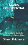 Scuba Confidential - Simon Pridmore - 9781491049242