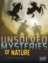 Unsolved Mystery Files: Nature - Heather L Montgomery - 9781491443415