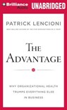 The Advantage: Why Organizational Health Trumps Everything Else in Business -  - 9781491510803