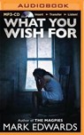 What You Wish For - EDWARDS,  Mark - 9781491539569