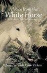 A Voice from the White Horse - LEE,  Julie ; Vickers, Keith - 9781491704493