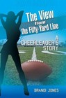 The View from the Fifty-Yard Line - JONES,  Brandi - 9781491752968