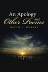 An Apology and Other Poems - MURRAY,  David J. - 9781491786475