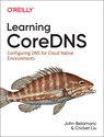 Learning Coredns - John Belamaric ; Cricket Liu - 9781492047964