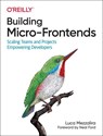 Building Micro-Frontends - Luca Mezzalira - 9781492082996