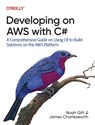 Developing on AWS With C# - Noah Gift ; James Charlesworth - 9781492095873