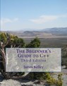 The Beginner's Guide to C++ - James Kelley - 9781492214441