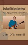Les Paul: The Lost Interviews: Five Never-Before-Published Talks With a Guitar Genius - Jim O'Donnell - 9781492218913
