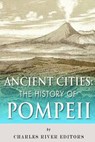 Ancient Cities: The History of Pompeii - Charles River - 9781492227014