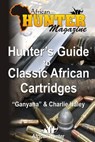 Hunter's Guide to Classic African Cartridges - Ganyana - 9781492282983